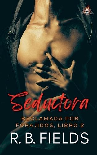 Seductora: Reclamada por Forajidos (Libro 2)