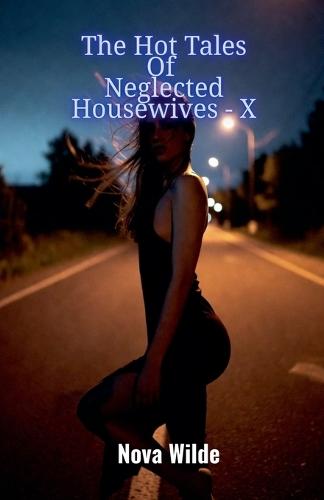 The Hot Tales Of Neglected Housewives - X