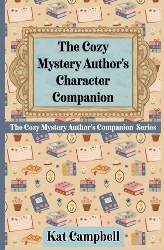 The Cozy Mystery Author's Character Companion