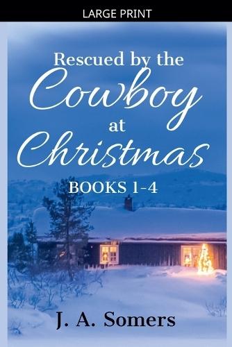 Rescued by the Cowboy at Christmas Collection Books 1-4