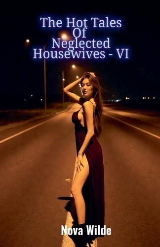 The Hot Tales Of Neglected Housewives - VI