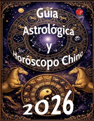 Guía Astrológica y Horóscopo Chino 2026