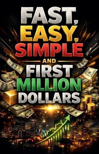 Fast, Easy, Simple And First Million Dollars