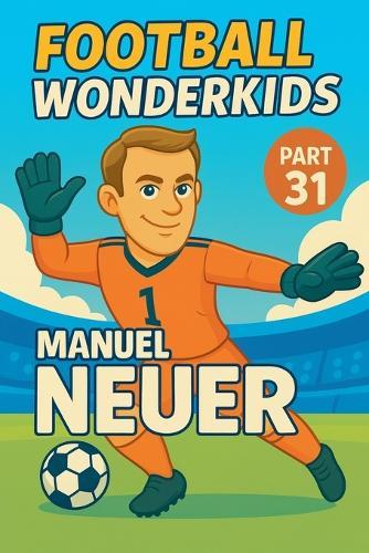 Football Wonderkids: Manuel Neuer