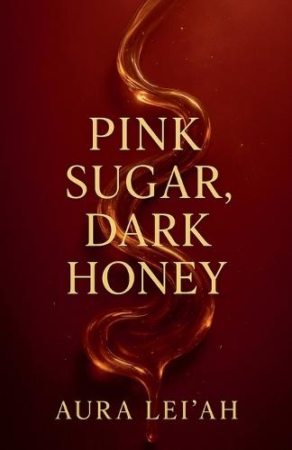 Pink Sugar, Dark Honey