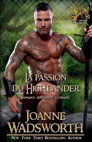 La passion du Highlander: Romance historique écossaise