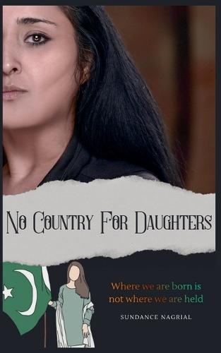 No Country for Daughters: Where We are born is not where we are held