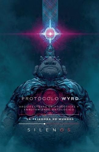 Protocolo Wyrd: Arquitecturas Criptogóticas
