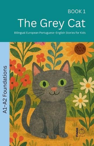 The Grey Cat: Bilingual European Portuguese-English Stories for Kids