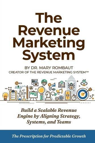 The Revenue Marketing System: Build a Scalable Revenue Engine by Aligning Strategy, Systems, and Teams