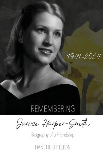 Remembering Janice Harper-Smith 1941-2024: Biography of a Friendship