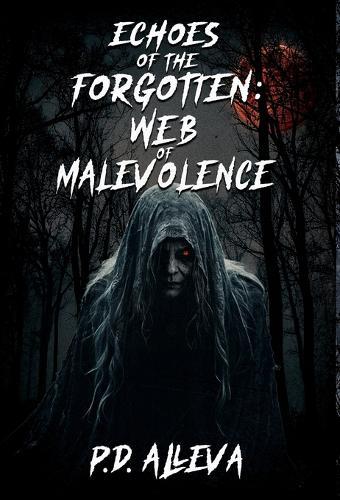 Echoes of the Forgotten: Web of Malevolence