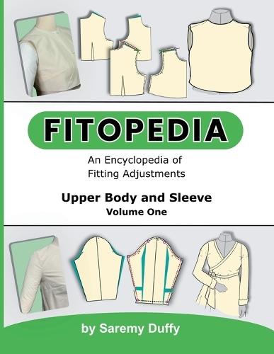 Fitopedia: An Encyclopedia of Fitting Adjustments for the Upper Body and Sleeve
