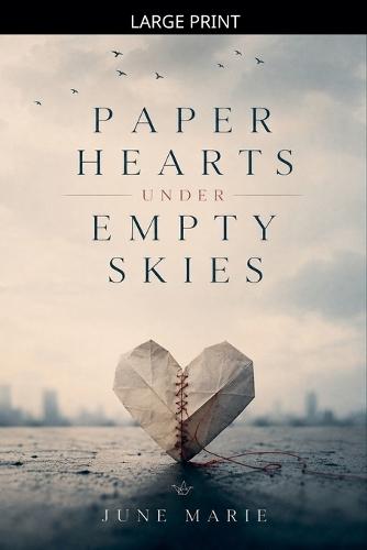 Paper Hearts Under Empty Skies