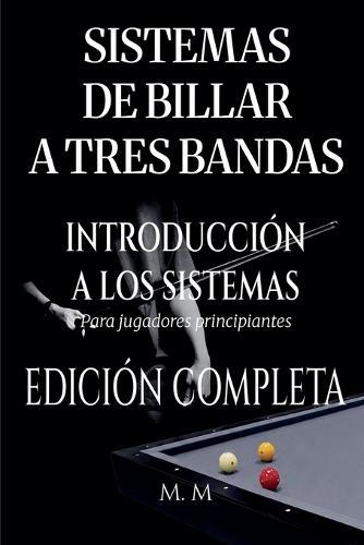 Sistemas De Billar A Tres Bandas - Introducción A Los Sistemas - Edición Completa