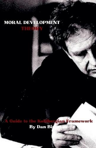 Moral Development Theory: A Guide to the Kohlbergian Framework