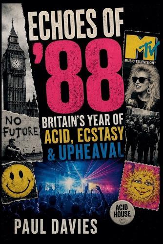 Echoes of '88: Britain's Year of Acid, Ecstasy & Upheaval