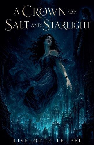 A Crown of Salt and Starlight