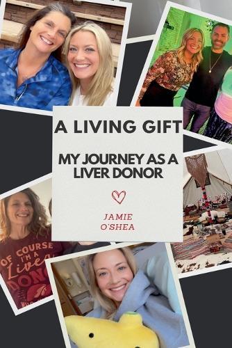 A Living Gift: My Journey as a living liver donor