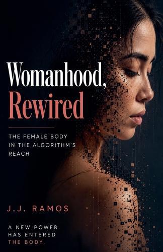Womanhood, Rewired: The Female Body in the Algorithm's Reach