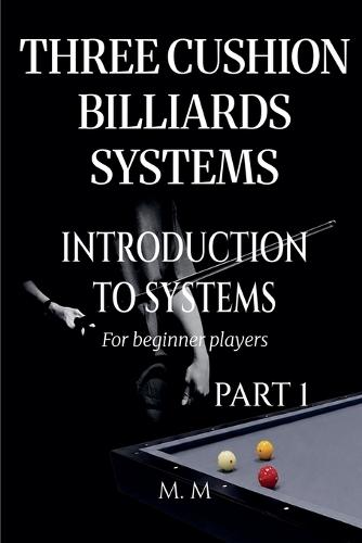 Three Cushion Billiards Systems - Introduction to Systems - Part 1
