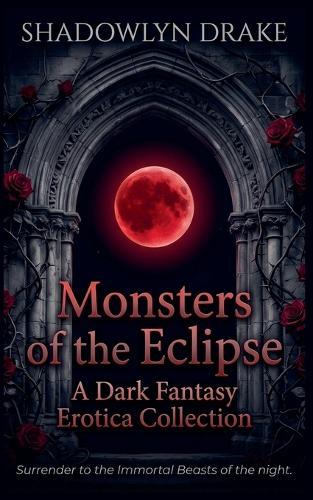 Monsters of the Eclipse: A Dark Fantasy Erotica Collection