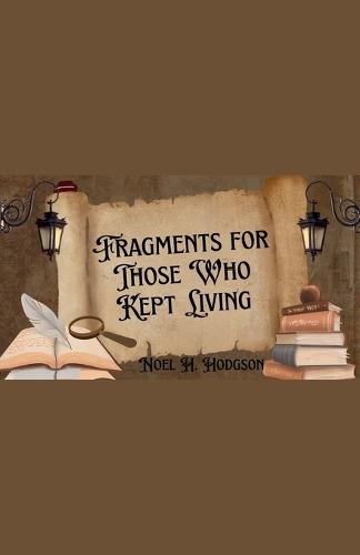 Fragments for Those Who Kept Living