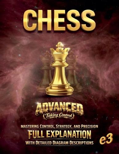 Chess: Advanced (Taking Control)- Mastering Control, Strategy, and Precision