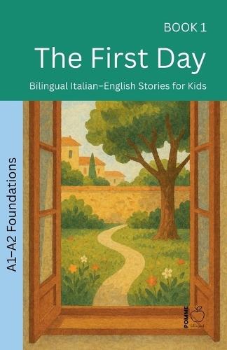 The First Day: Bilingual Italian-English Stories for Kids