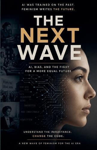 The Next Wave: Feminism After the Algorithm