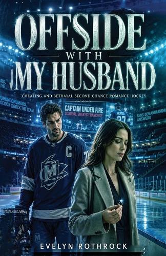 Offside With My Husband: Cheating and Betrayal Second Chance Romance Hockey