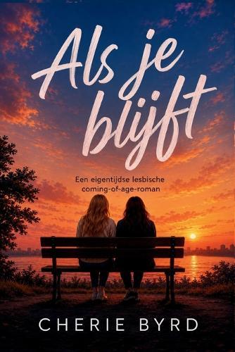 Als Je Blijft: Een Eigentijdse Lesbische Coming-Of-Age-Roman