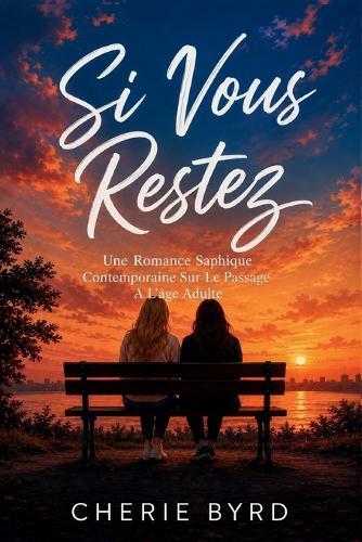 Si Vous Restez: Une Romance Saphique Contemporaine Sur Le Passage À L'âge Adulte