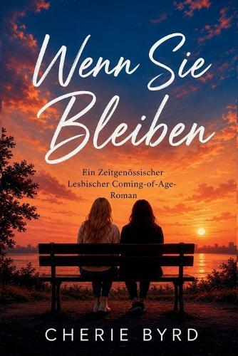 Wenn Sie Bleiben: Ein Zeitgenössischer Lesbischer Coming-Of-Age-Roman