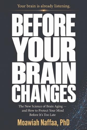 Before Your Brain Changes