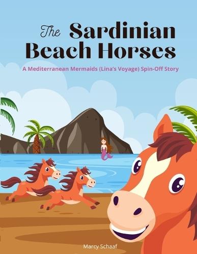 The Sardinian Beach Horses: A Mediterranean Mermaids (Lina's Voyage) Spin-Off Story