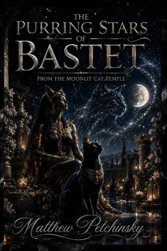 The Purring Stars of Bastet: Poems from the Moonlit Cat Temple