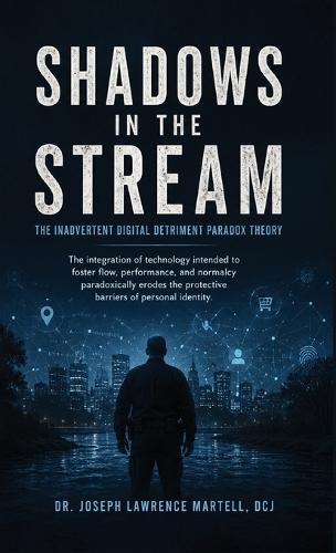 Shadows in the Stream: The Inadvertent Digital Detriment Paradox Theory