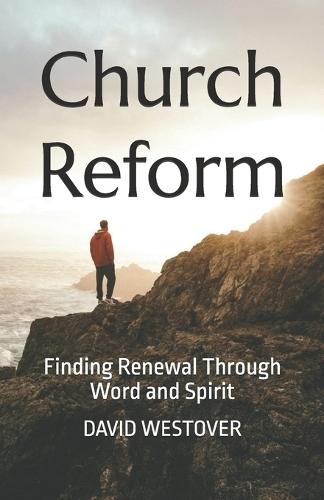 Church Reform: Finding Renewal Through Word and Spirit