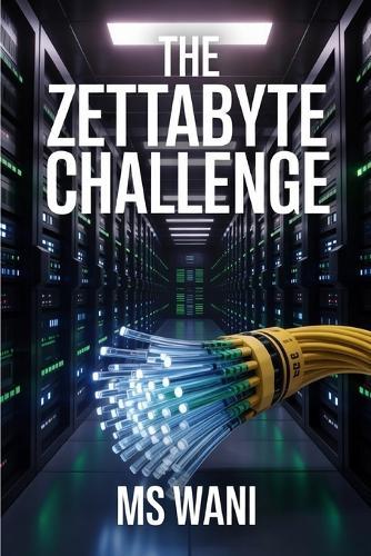 The Zettabyte Challenge: Proven strategies for modern businesses master Big Data, Analytics, and Scalable Storage, transforming overwhelming information growth into sustainable competitive advantage.