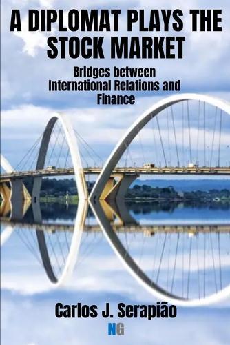 A Diplomat Plays the Stock Market: Bridges between International Relations and Finance