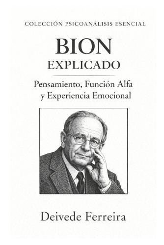 Bion explicado: pensamiento, función alfa y experiencia emocional