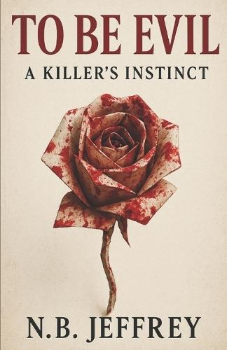 To Be Evil: A Killer's Instinct
