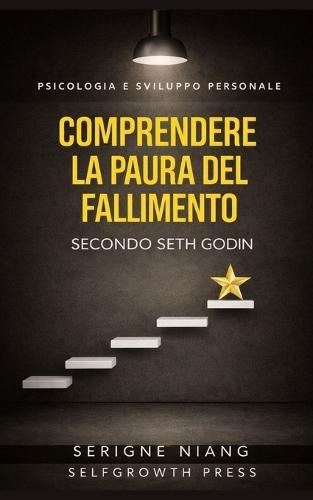 Comprendere la paura del fallimento secondo Seth Godin