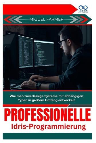Professionelle IdrisProgrammierung: Wie man zuverlässige Systeme mit abhängigen Typen in großem Umfang entwickelt