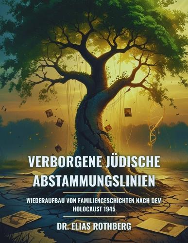 Verborgene jüdische Abstammungslinien: Wiederaufbau von Familiengeschichten nach dem Holocaust 1945