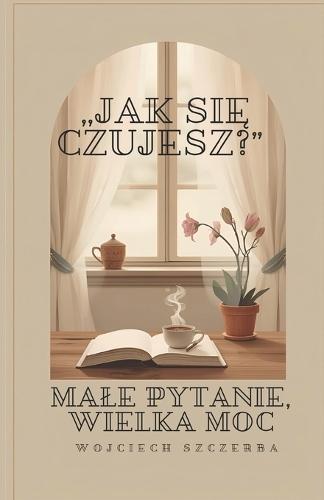 ""Jak się czujesz?"": Male pytanie, wielka moc