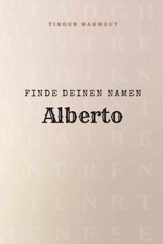 Finde Deinen Namen Alberto: Ein Rätselbuch der besonderen Art - dein Name ist der Schlüssel