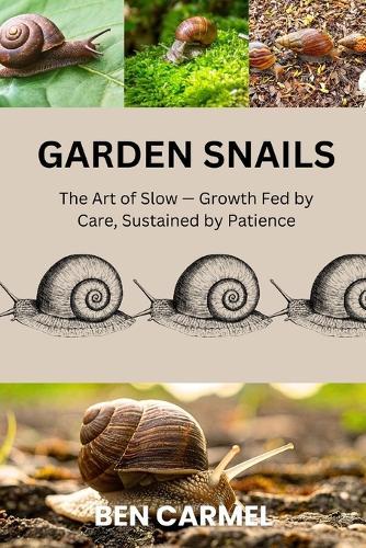 Garden Snails: The Art of Slow - Growth Fed by Care, Sustained by Patience