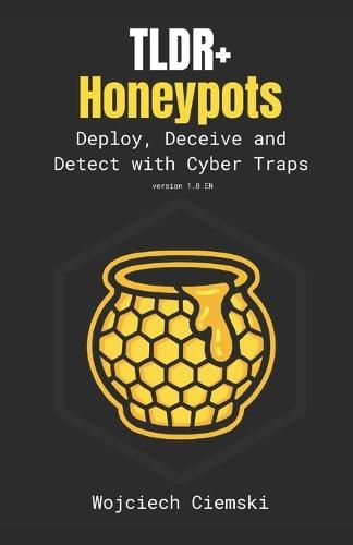TLDR+ Honeypots: Deploy, Deceive and Detect with Cyber Traps